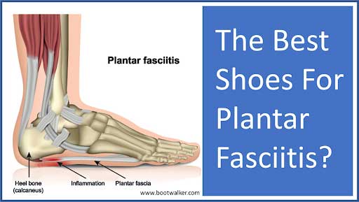 Best Shoes for Plantar Fasciitis - Boot Walker
